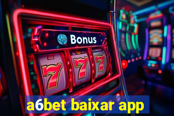 a6bet baixar app